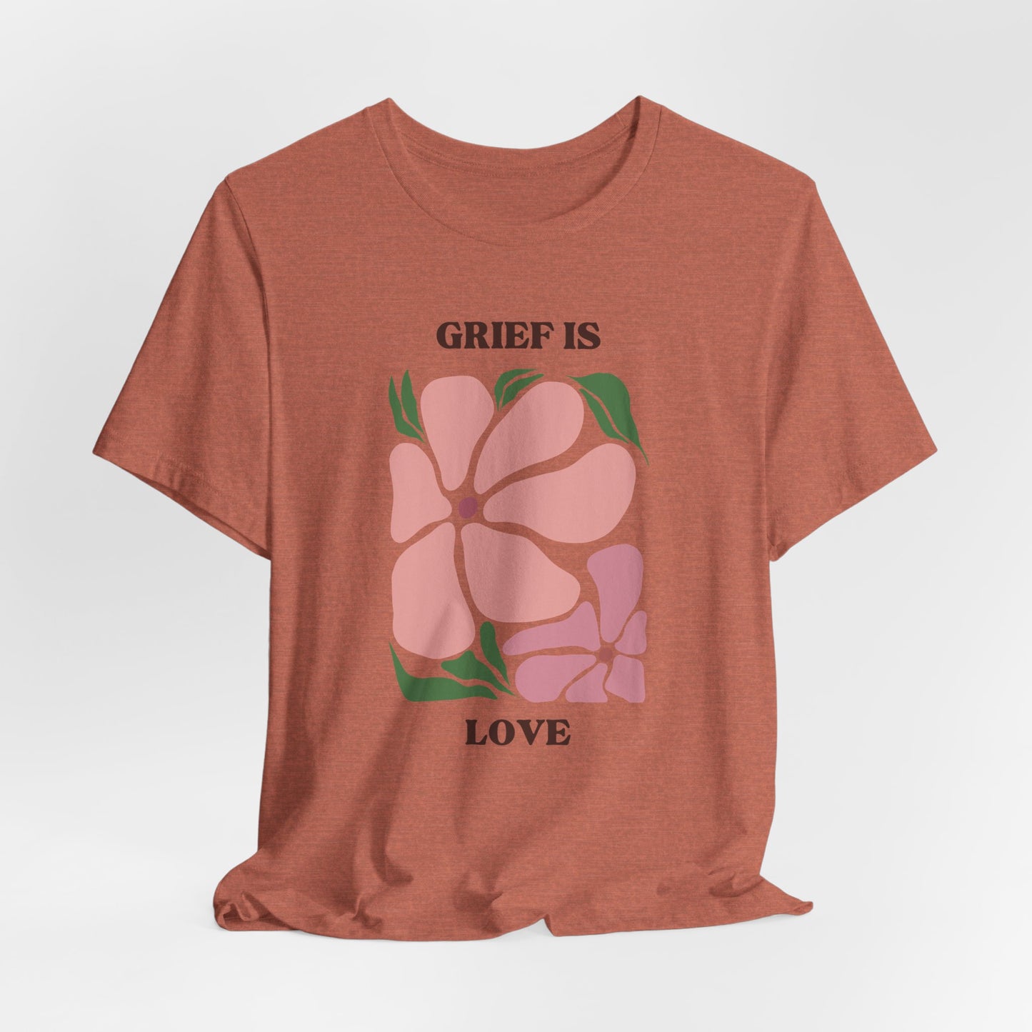 Grief Is Love | T Shirt