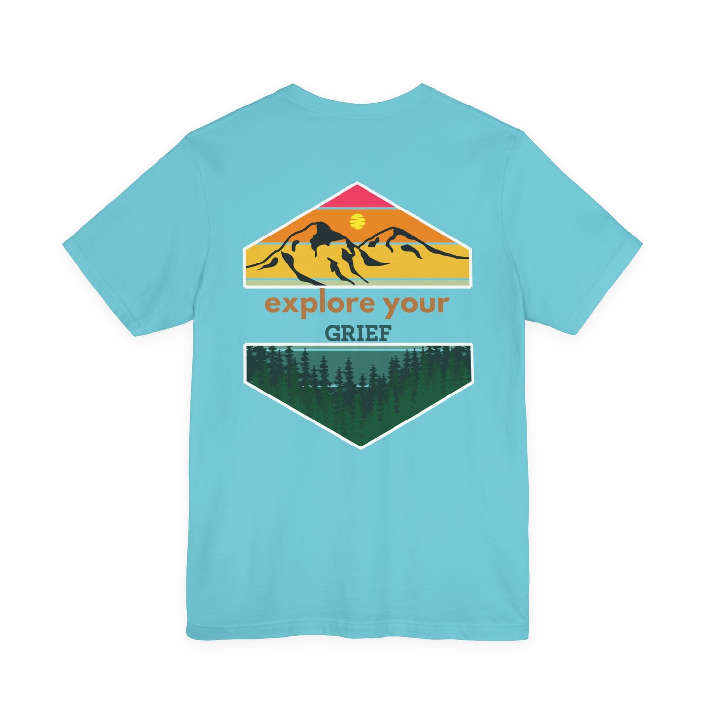 Explore Your Grief (Front & Back)  | T Shirt