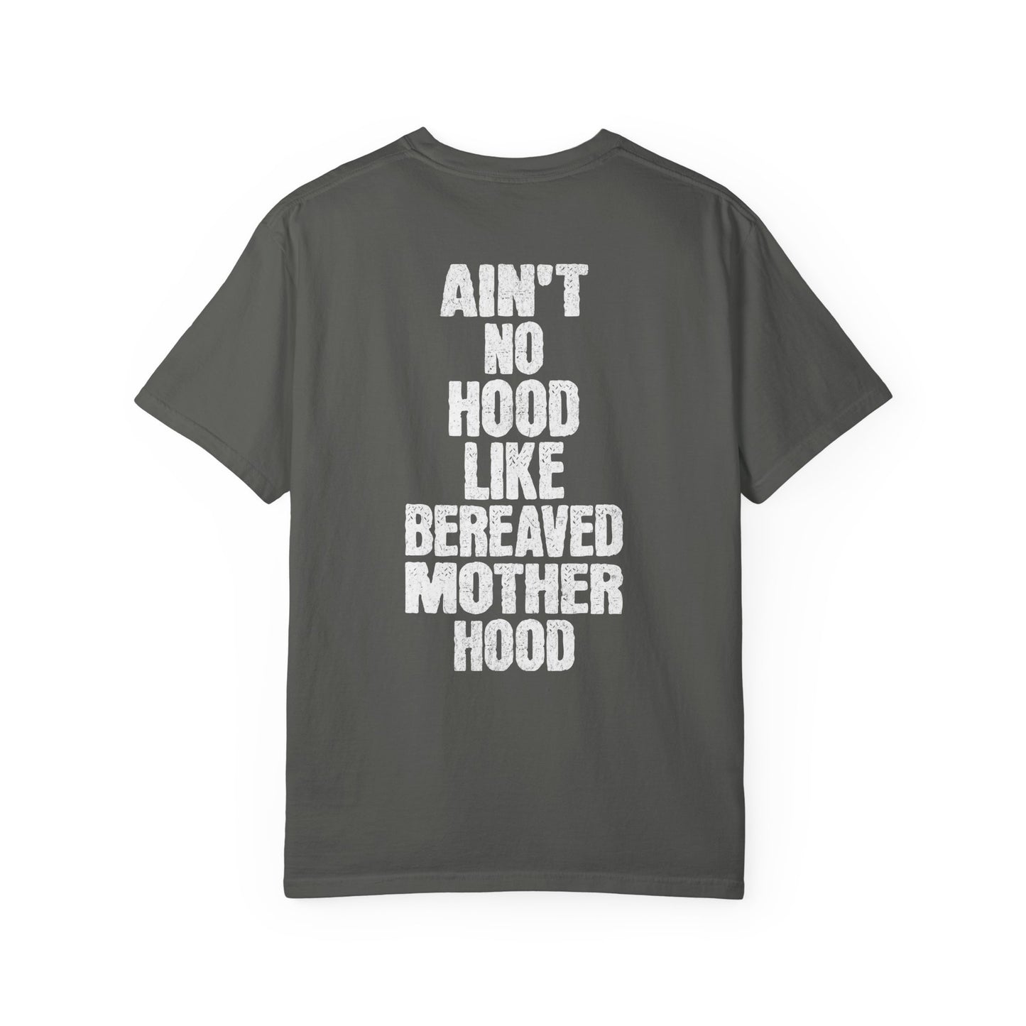 Ain't No Hood Like Bereaved Mother Hood | Comfort Colors T