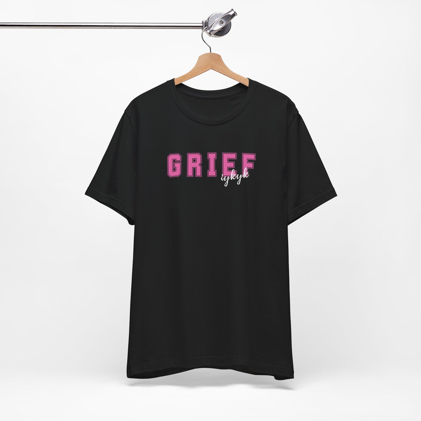 Grief IYKYK | T Shirt