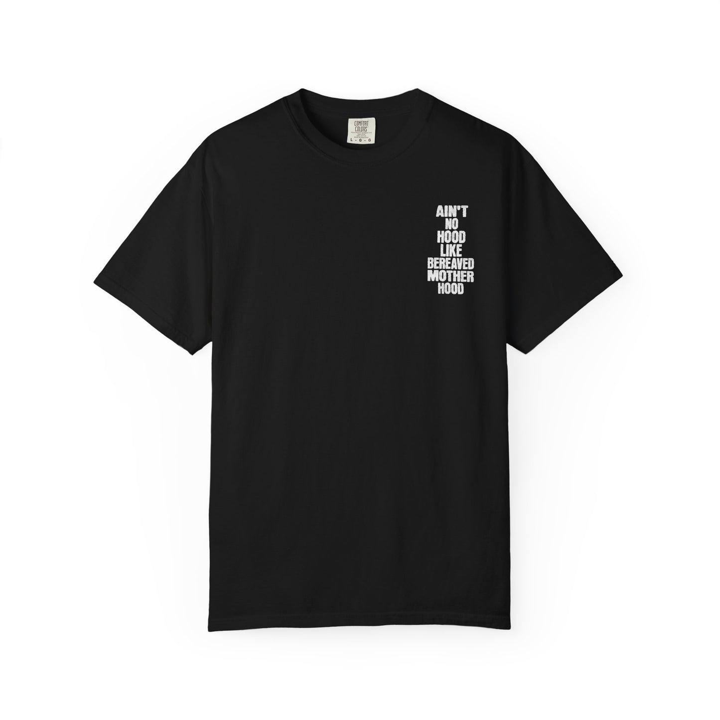Ain't No Hood Like Bereaved Mother Hood | Comfort Colors T