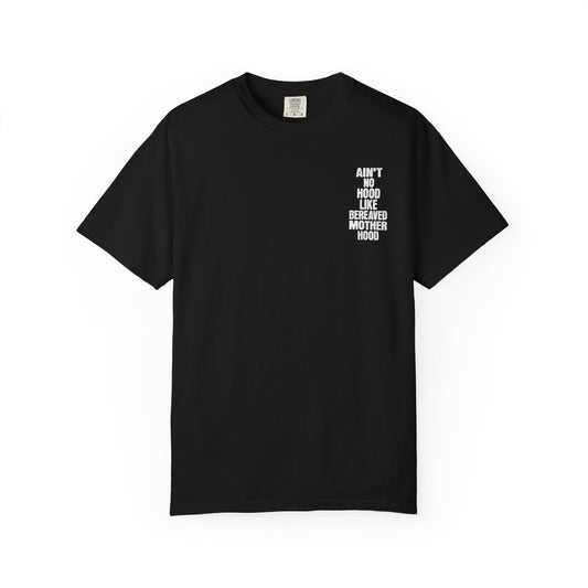 Ain't No Hood Like Bereaved Mother Hood | Comfort Colors T