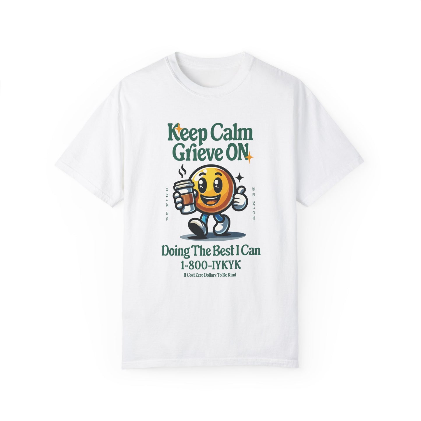 Keep Calm Grieve On | Comfort Colors T