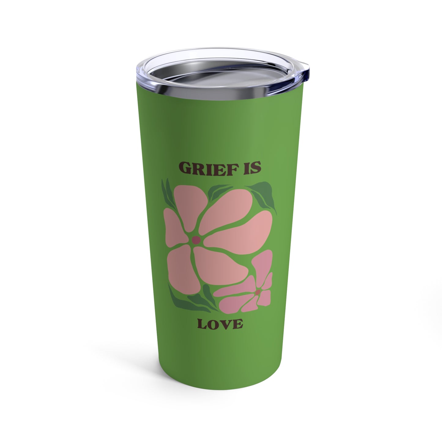 Grief Is Love | Tumbler 20oz