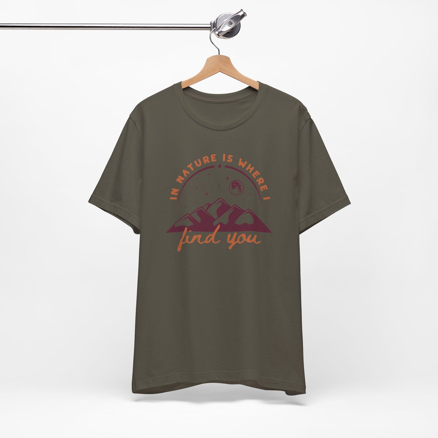 In Nature Is Where I Find You | T Shirt