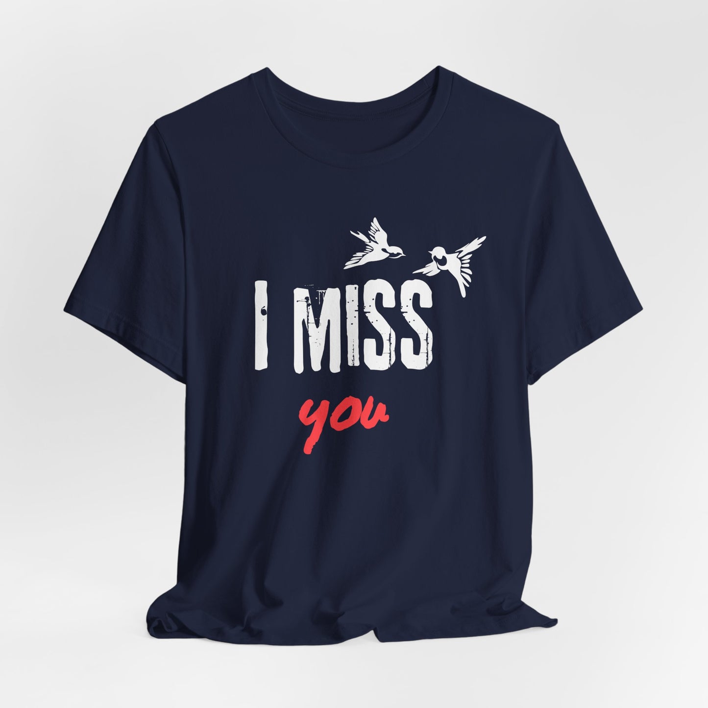 I Miss You | T Shirt