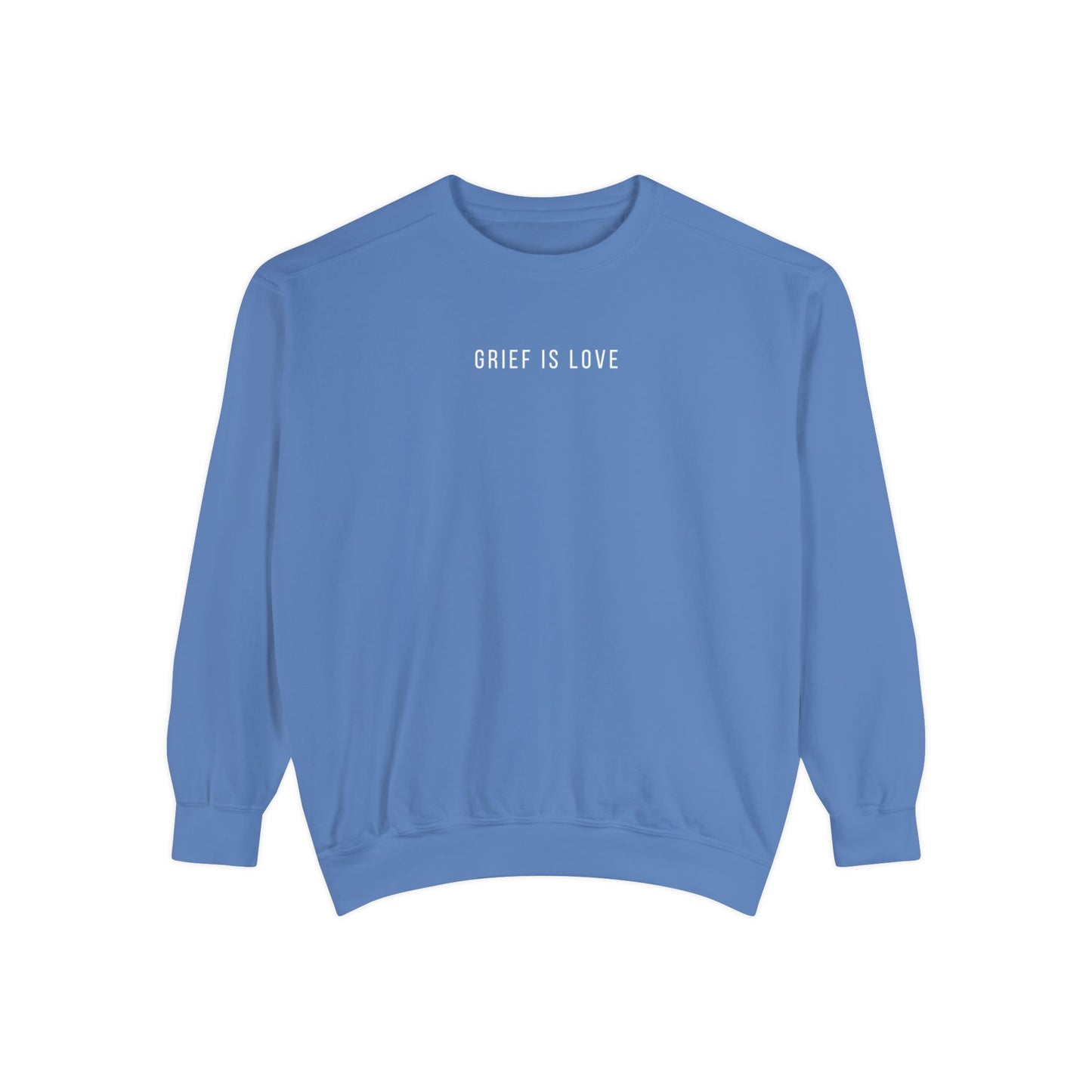 Grief Is Love | Comfort Colors Crewneck Sweatshirt