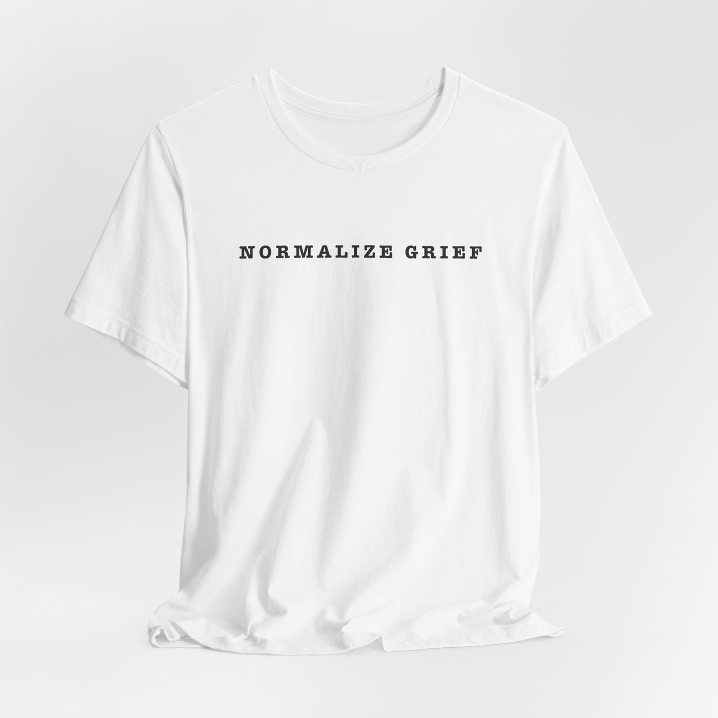 Normalize Grief | T Shirt