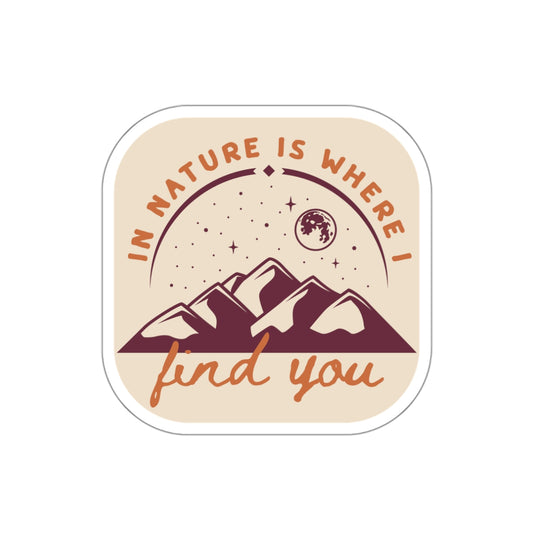 In Nature Is Where I Find You | Die-Cut Stickers