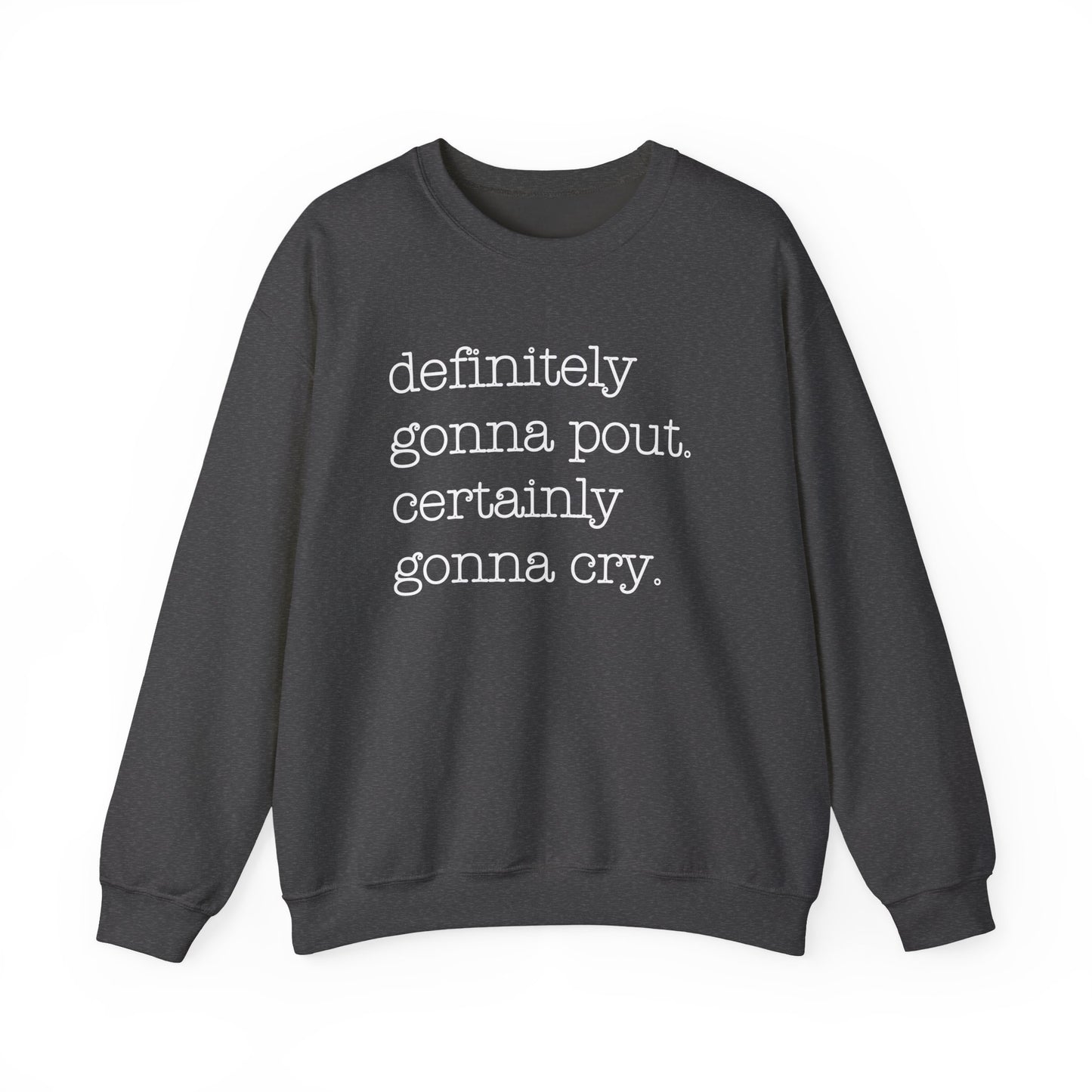 Definitely Gonna Pout | Crewneck