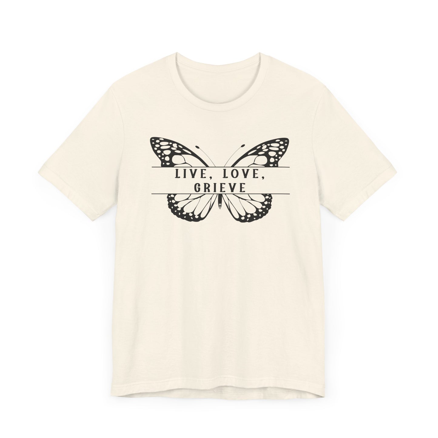 Live Love Grieve Butterfly | T Shirt