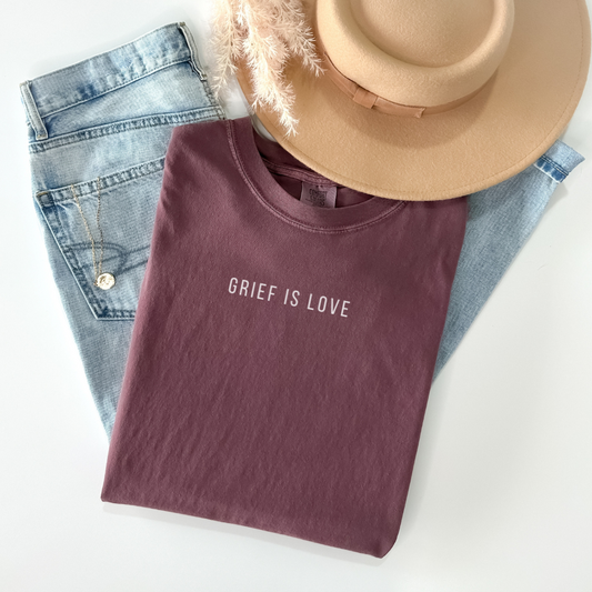 Grief Is Love | Comfort Colors T