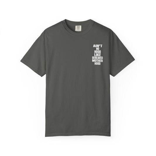 Ain't No Hood Like Bereaved Mother Hood | Comfort Colors T