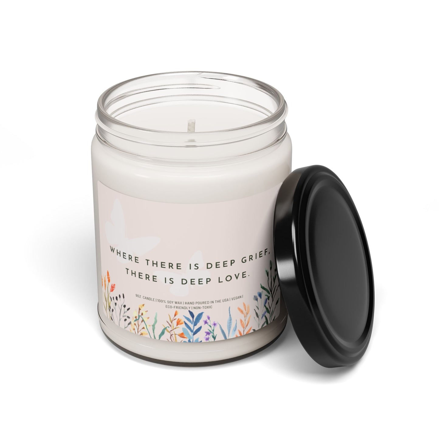 Where There Is Deep Grief There Is Deep Love | 9 oz Scented Soy Candle