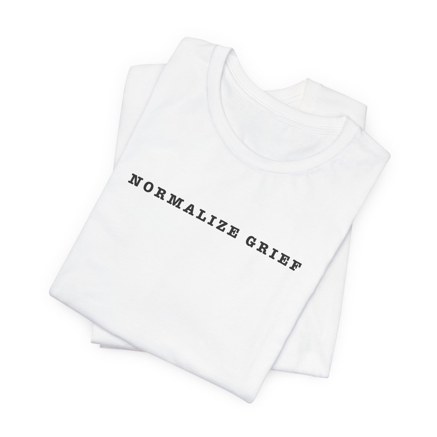 Normalize Grief | T Shirt