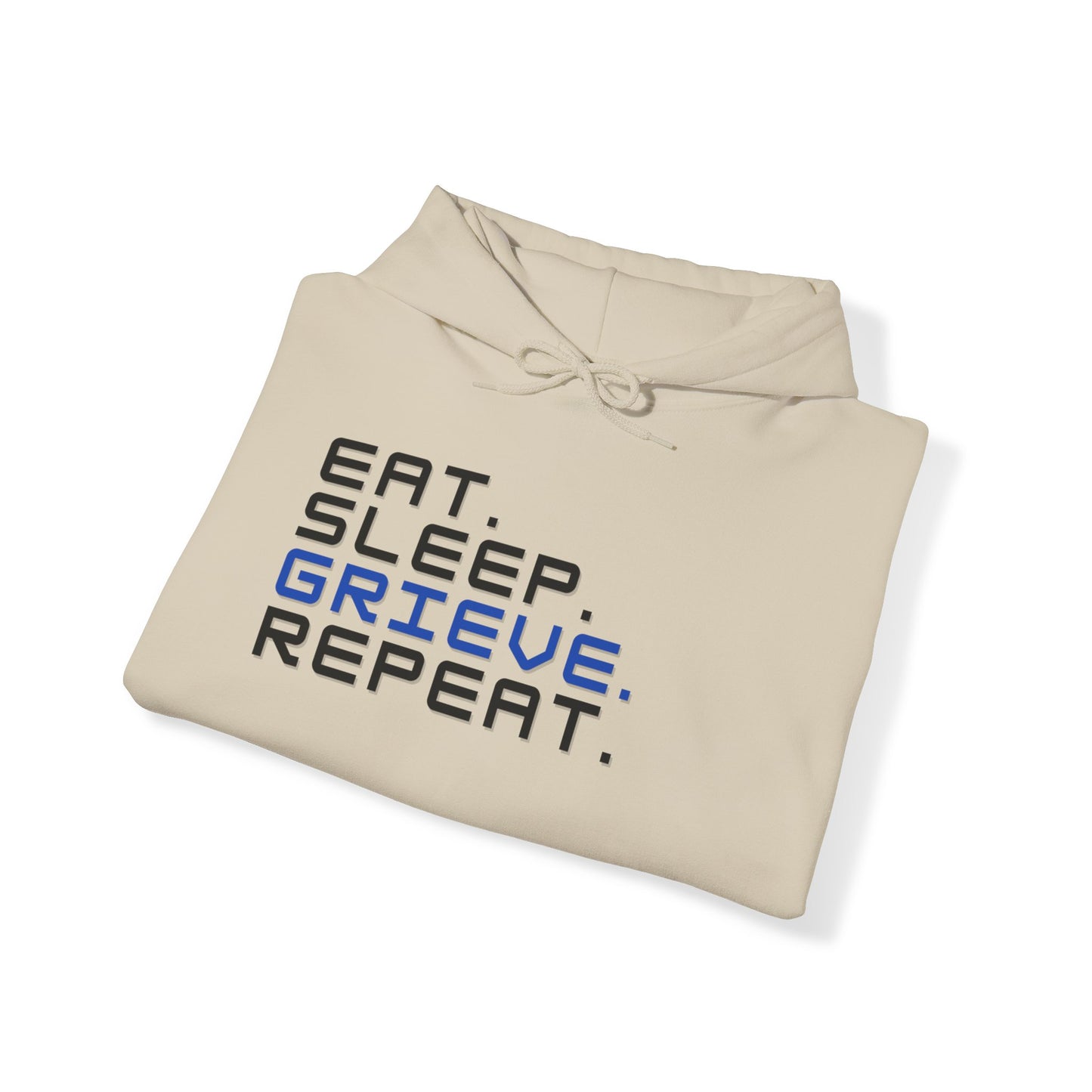 Eat Sleep Grieve Repeat | Hoodie