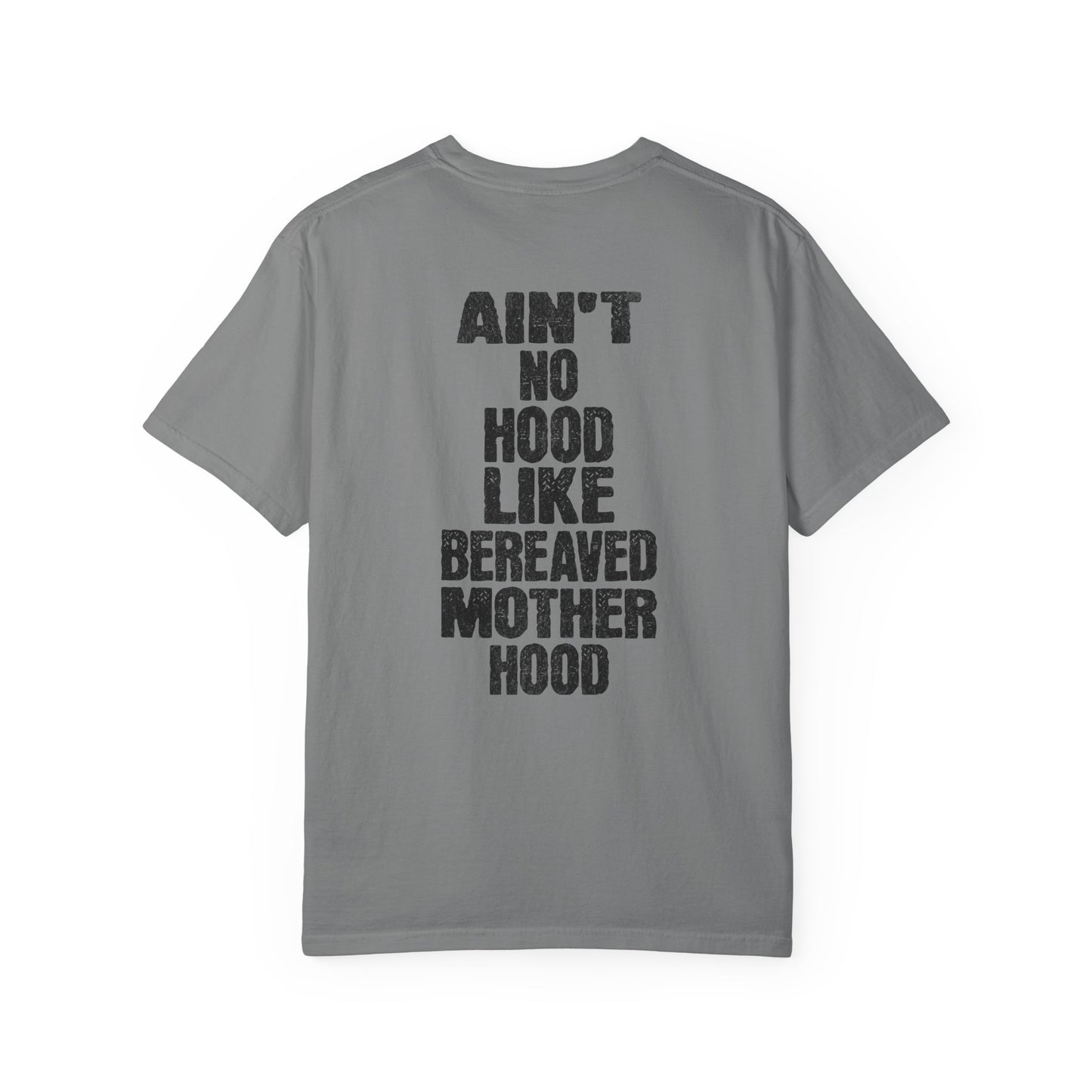 Ain't No Hood Like Bereaved Mother Hood | Comfort Colors T