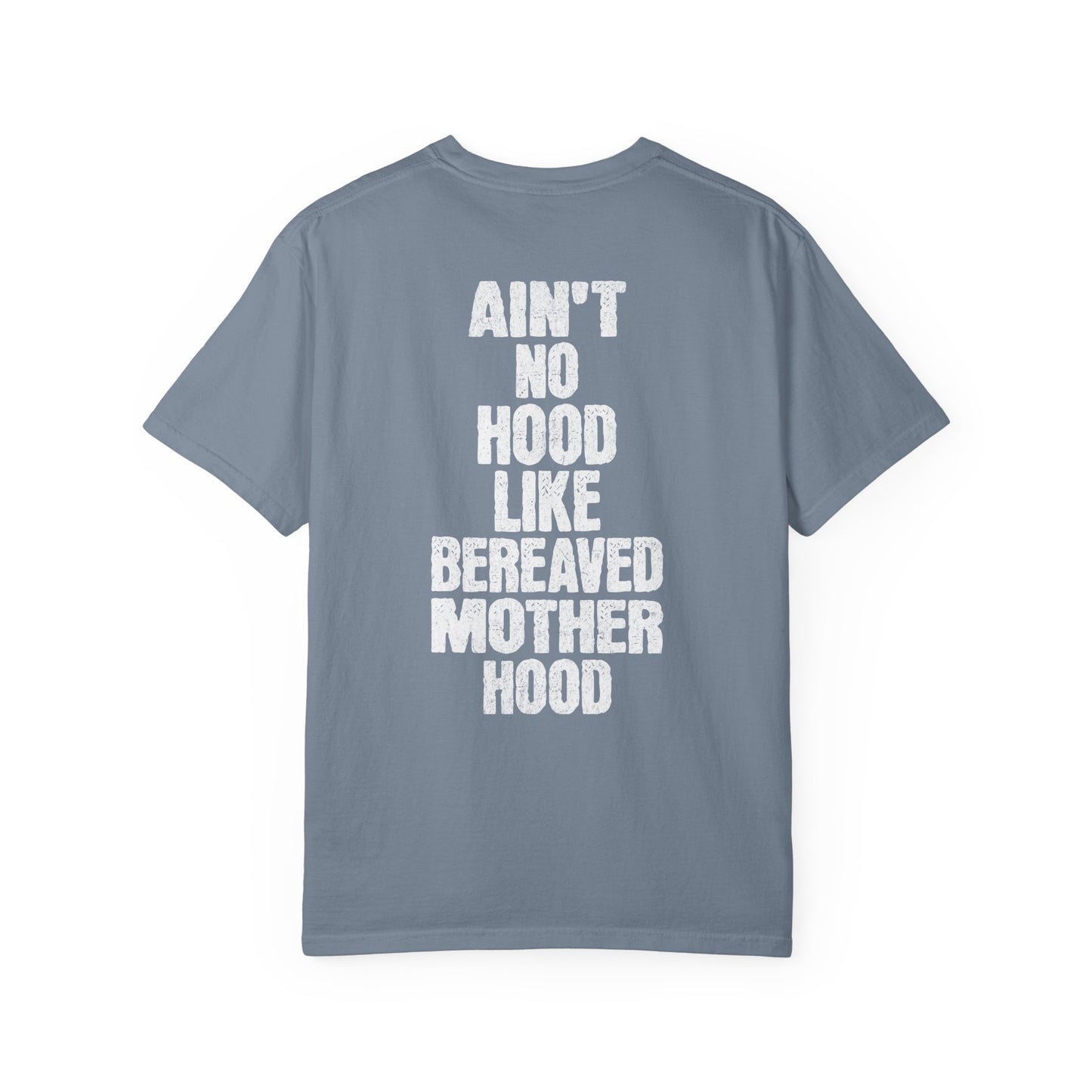 Ain't No Hood Like Bereaved Mother Hood | Comfort Colors T