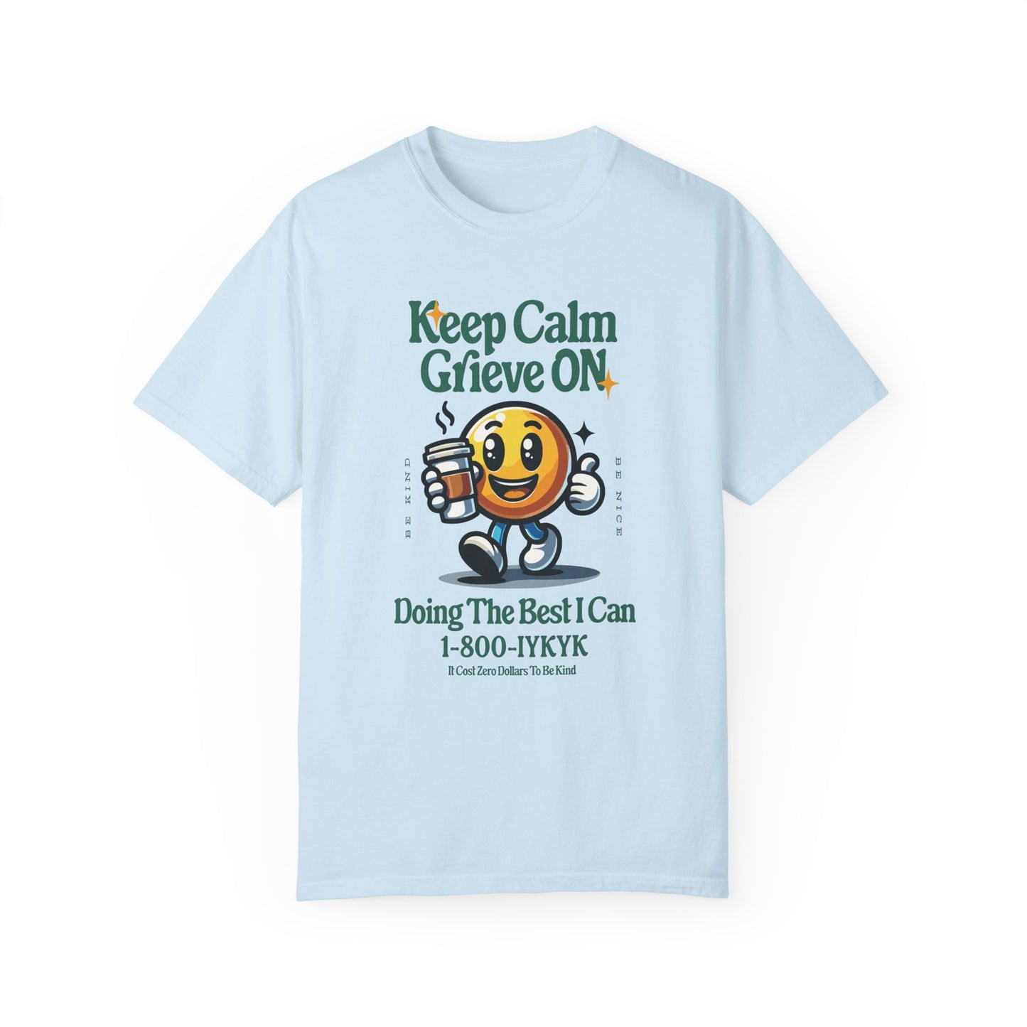 Keep Calm Grieve On | Comfort Colors T