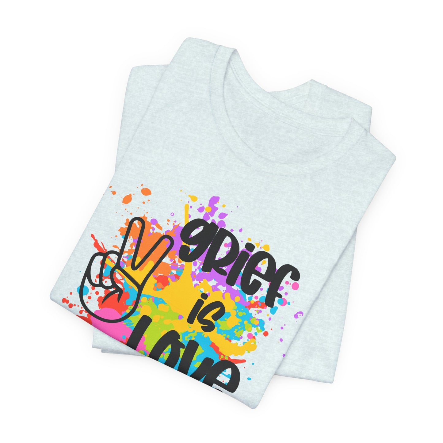 Grief Is Love | Paint Splatter T Shirt