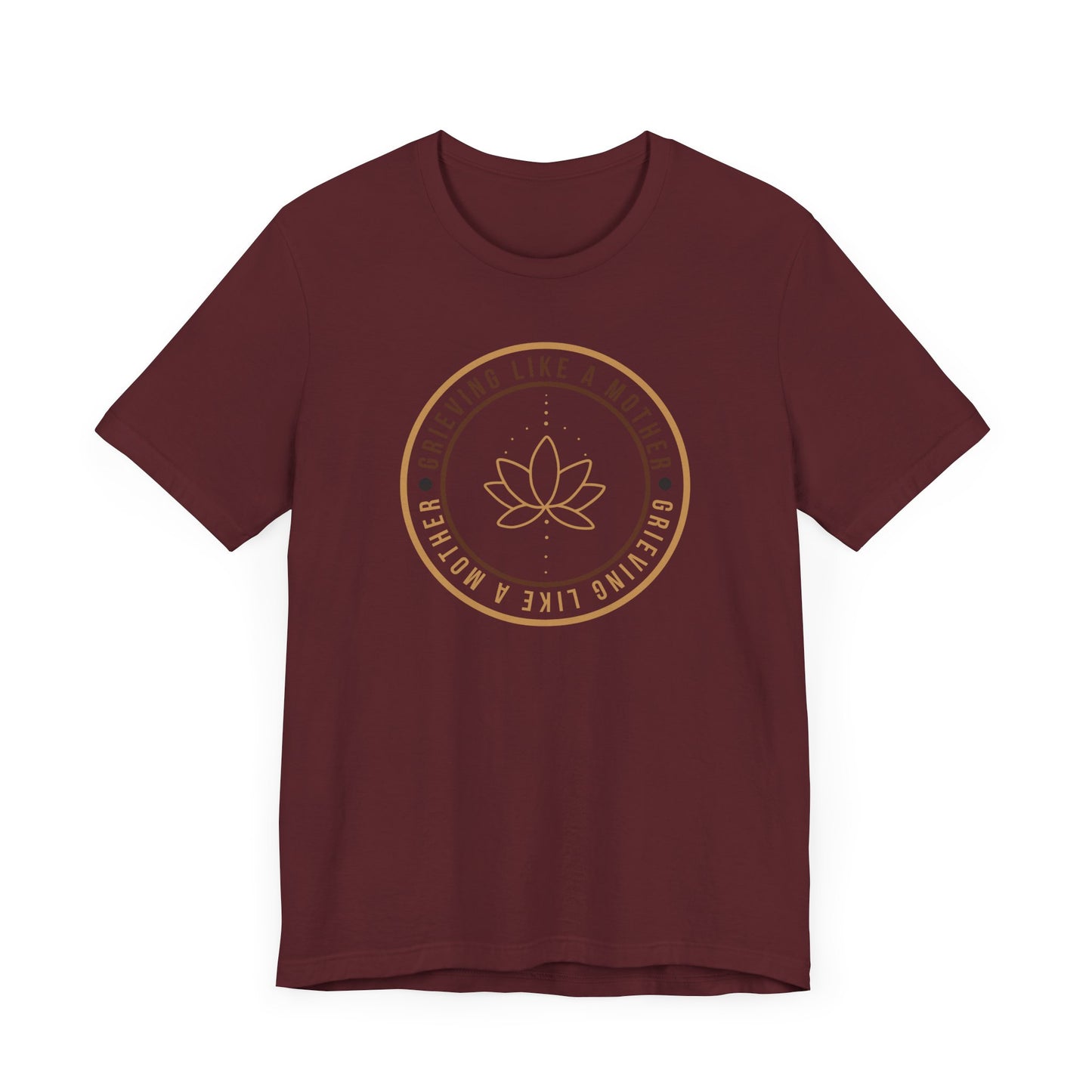 Grieving Like A Mother Lotus | T Shirt