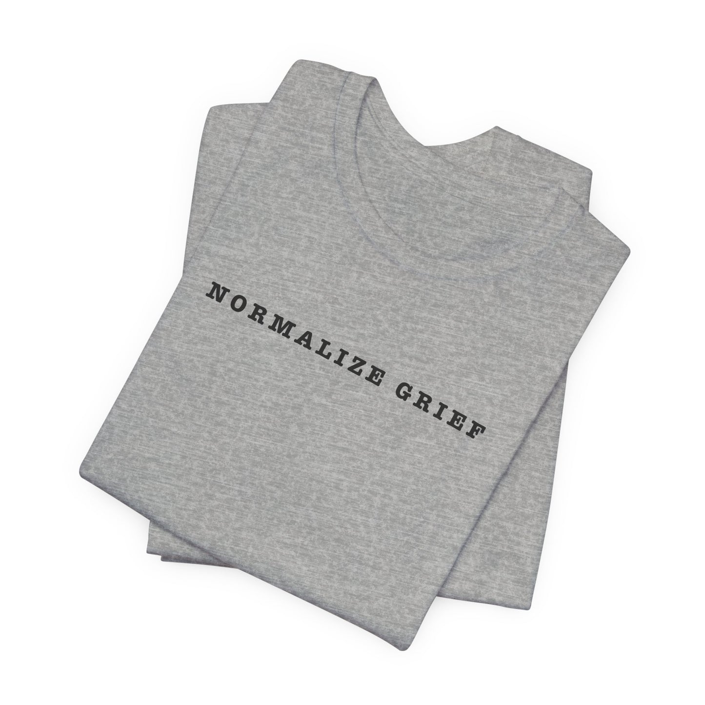 Normalize Grief | T Shirt