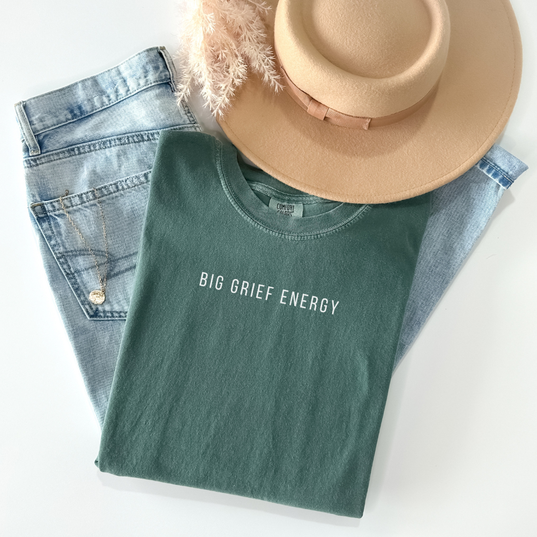 Big Grief Energy | Comfort Colors T