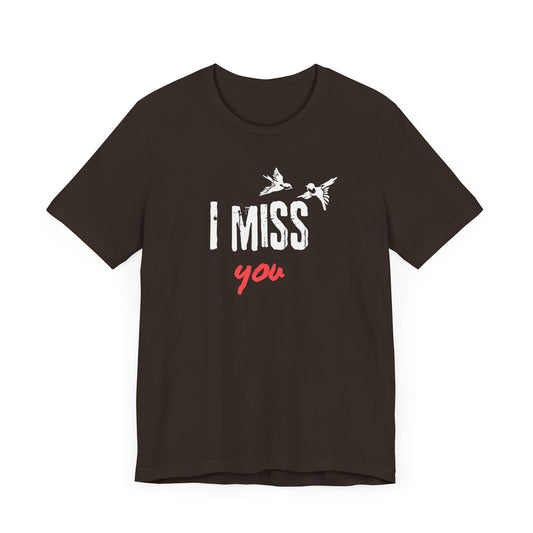 I Miss You | Birds | T Shirt