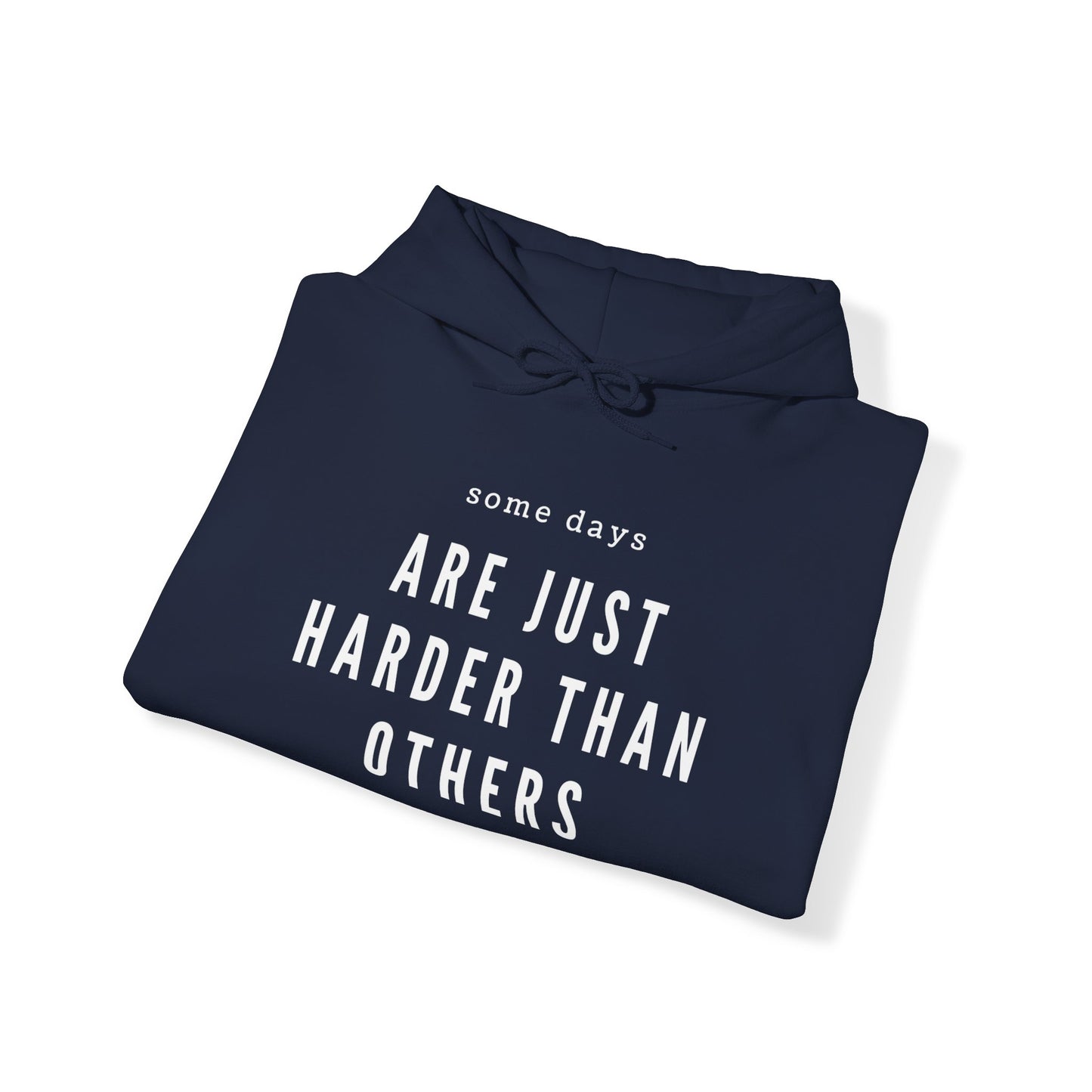 Some Days Are Just Harder Than Others | Hoodie