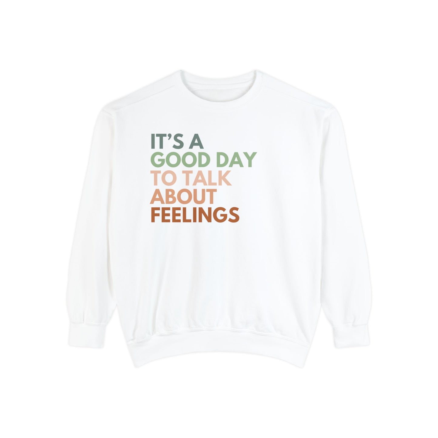 It's A Good Day To Talk About Feelings | Comfort Colors Crewneck Sweatshirt