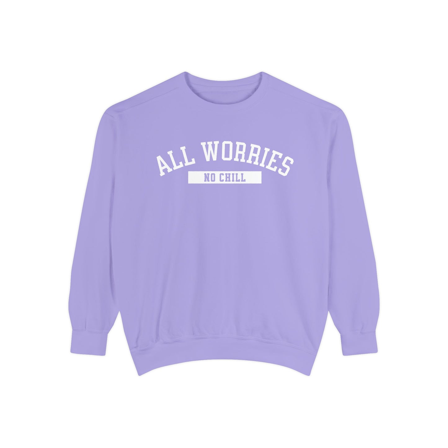 All Worries No Chill | Comfort Colors Crewneck Sweatshirt