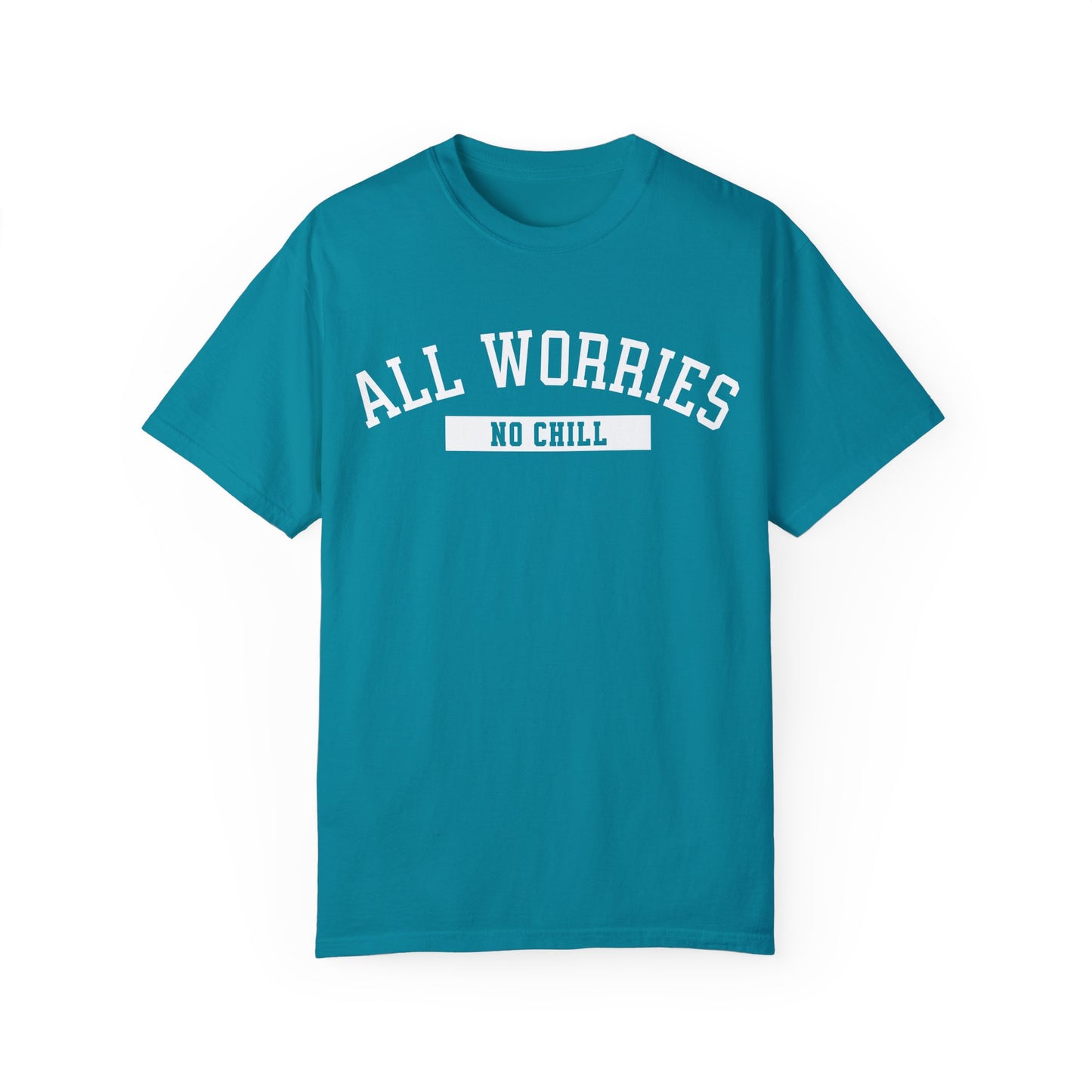 All Worries No Chill | Comfort Colors T