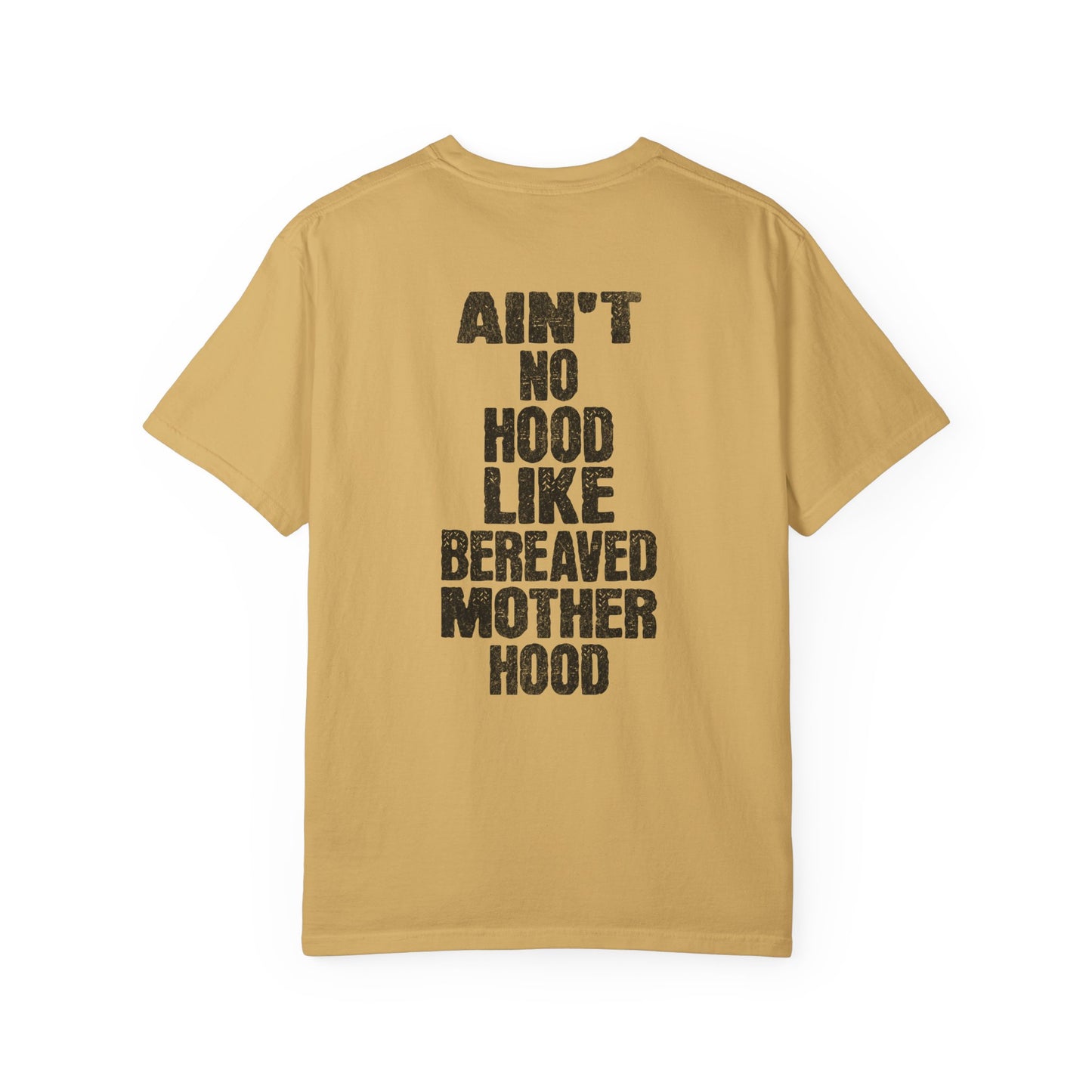 Ain't No Hood Like Bereaved Mother Hood | Comfort Colors T
