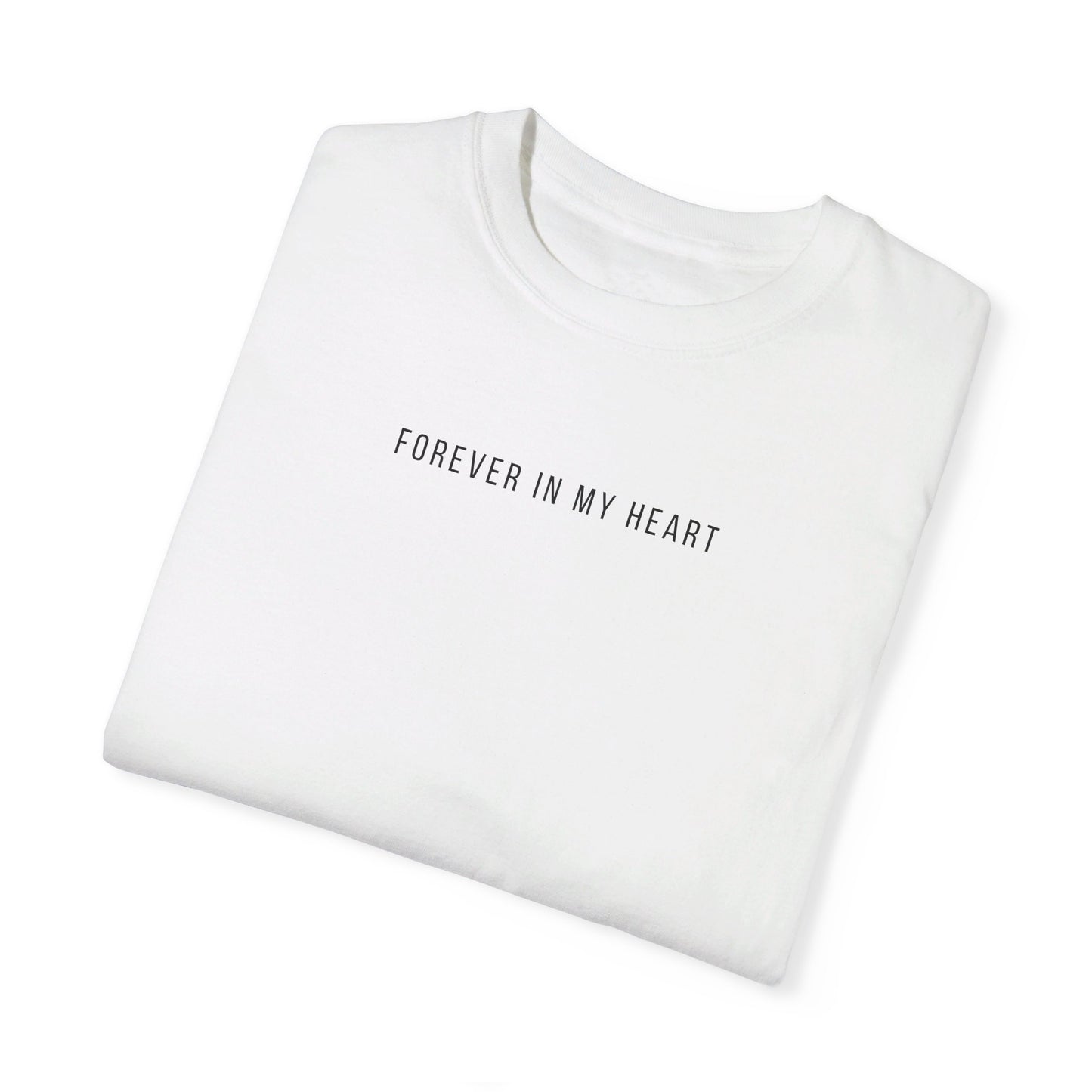 Forever In My Heart | Comfort Colors T