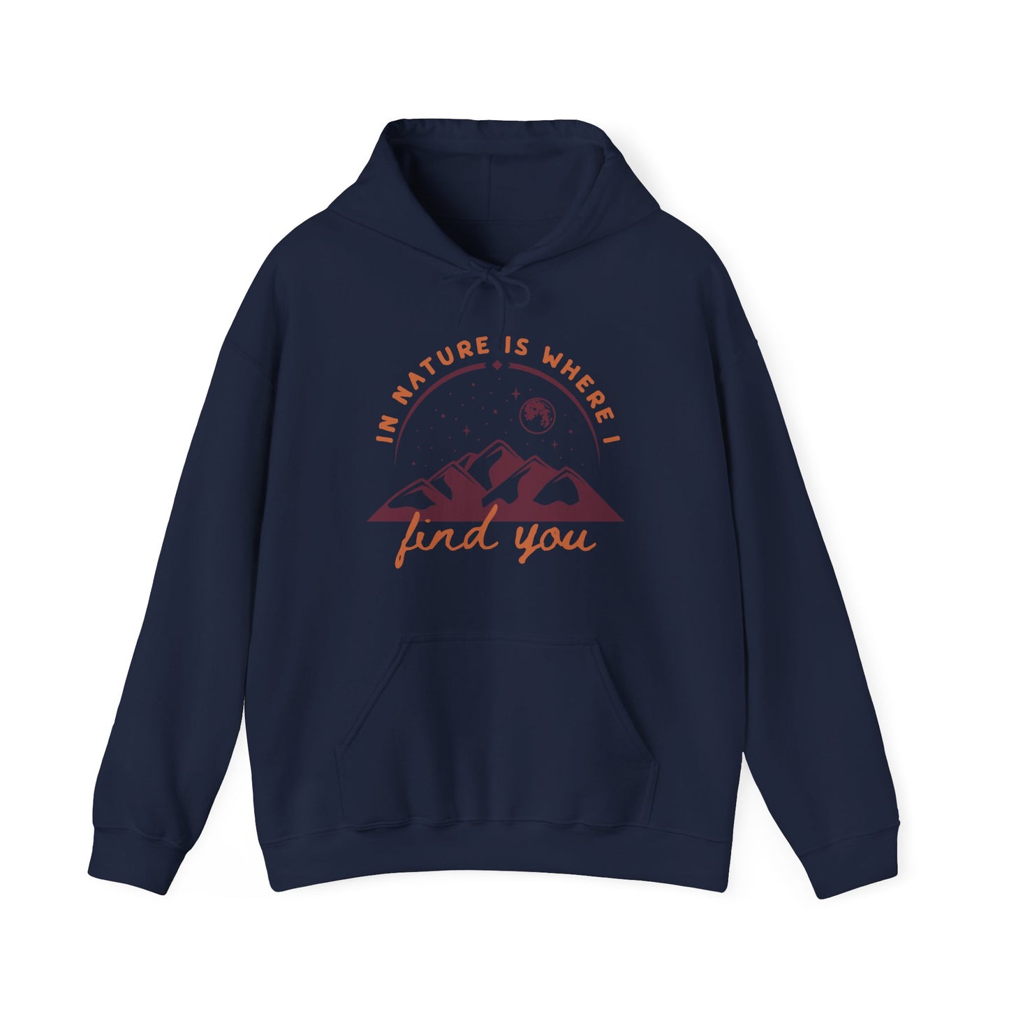 In Nature Is Where I Find You |  Hoodie