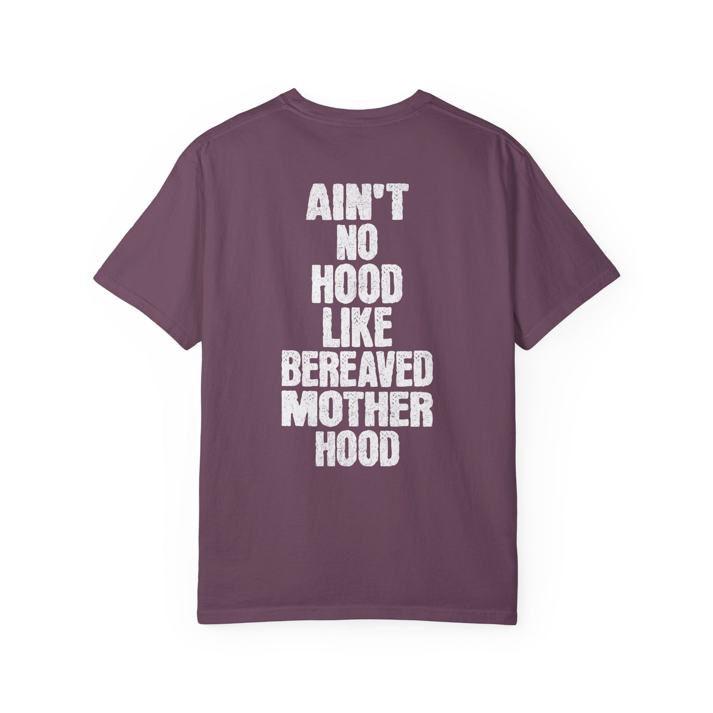 Ain't No Hood Like Bereaved Mother Hood | Comfort Colors T