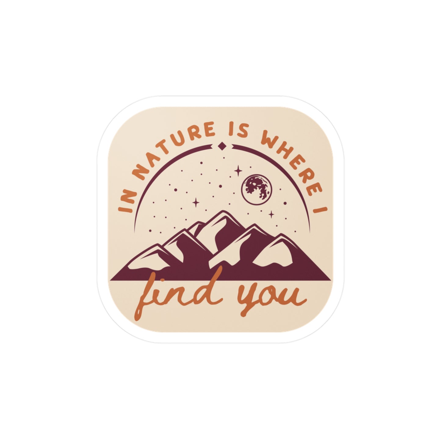 In Nature Is Where I Find You | Vinyl Sticker