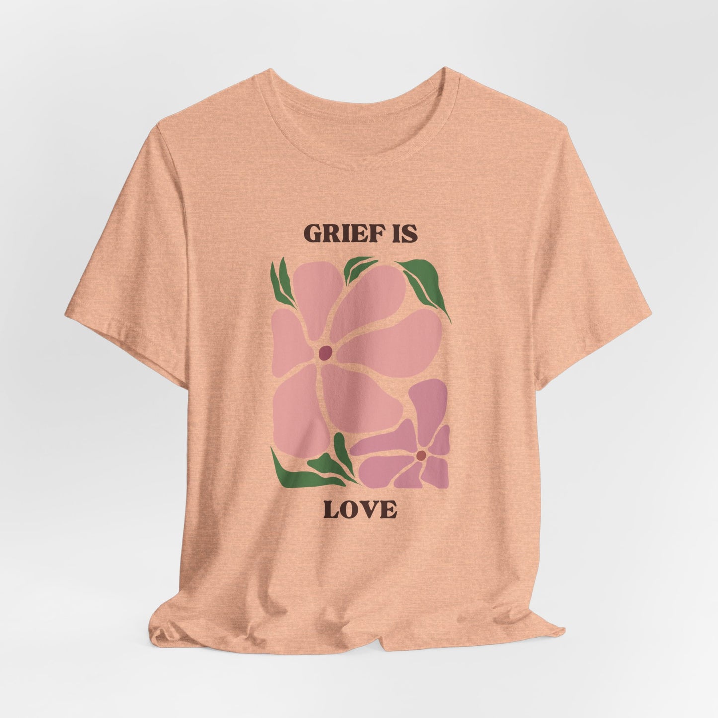 Grief Is Love | T Shirt