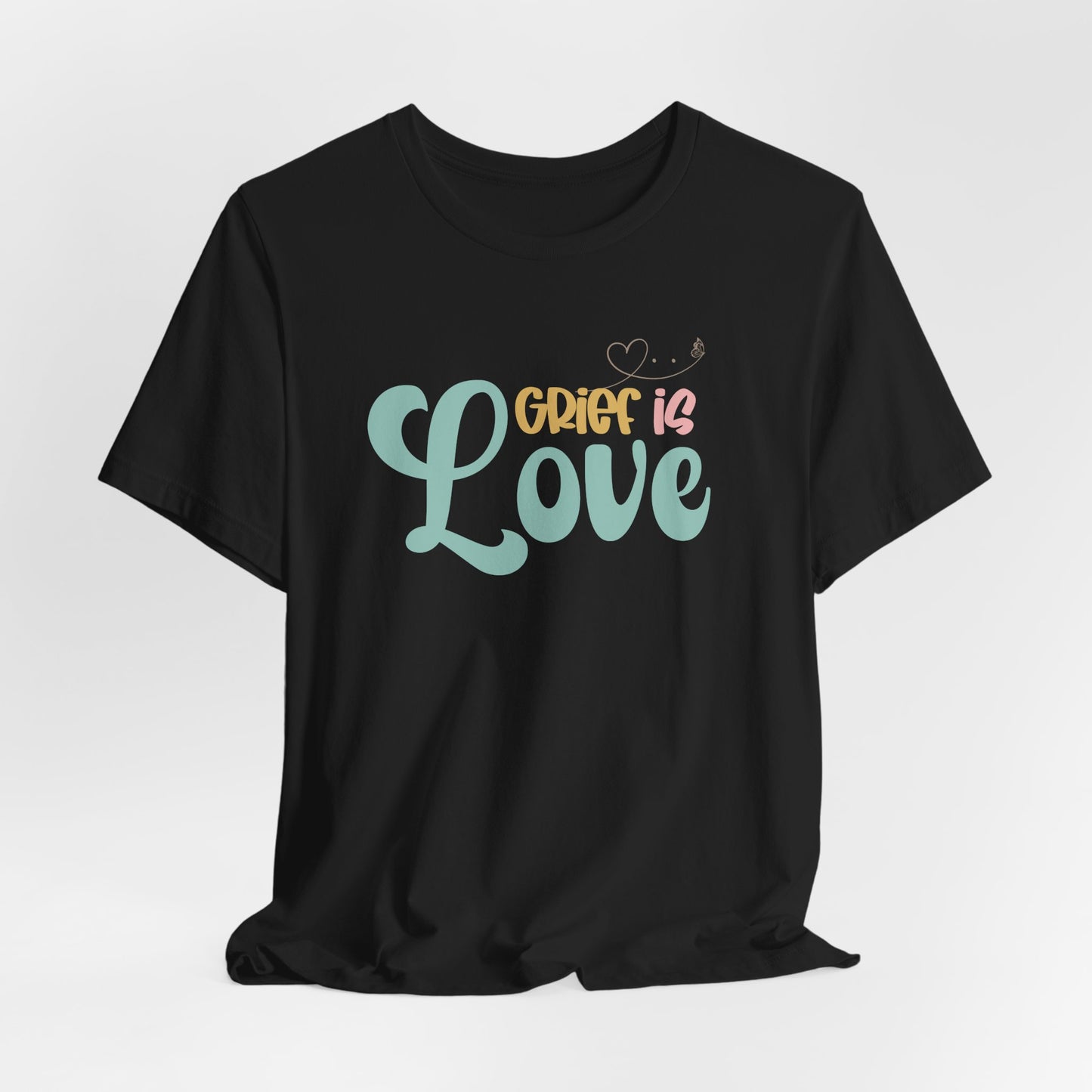 Grief Is Love | T Shirt