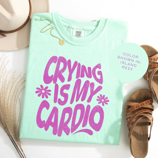 Crying Is My Cardio | Comfort Colors Tee