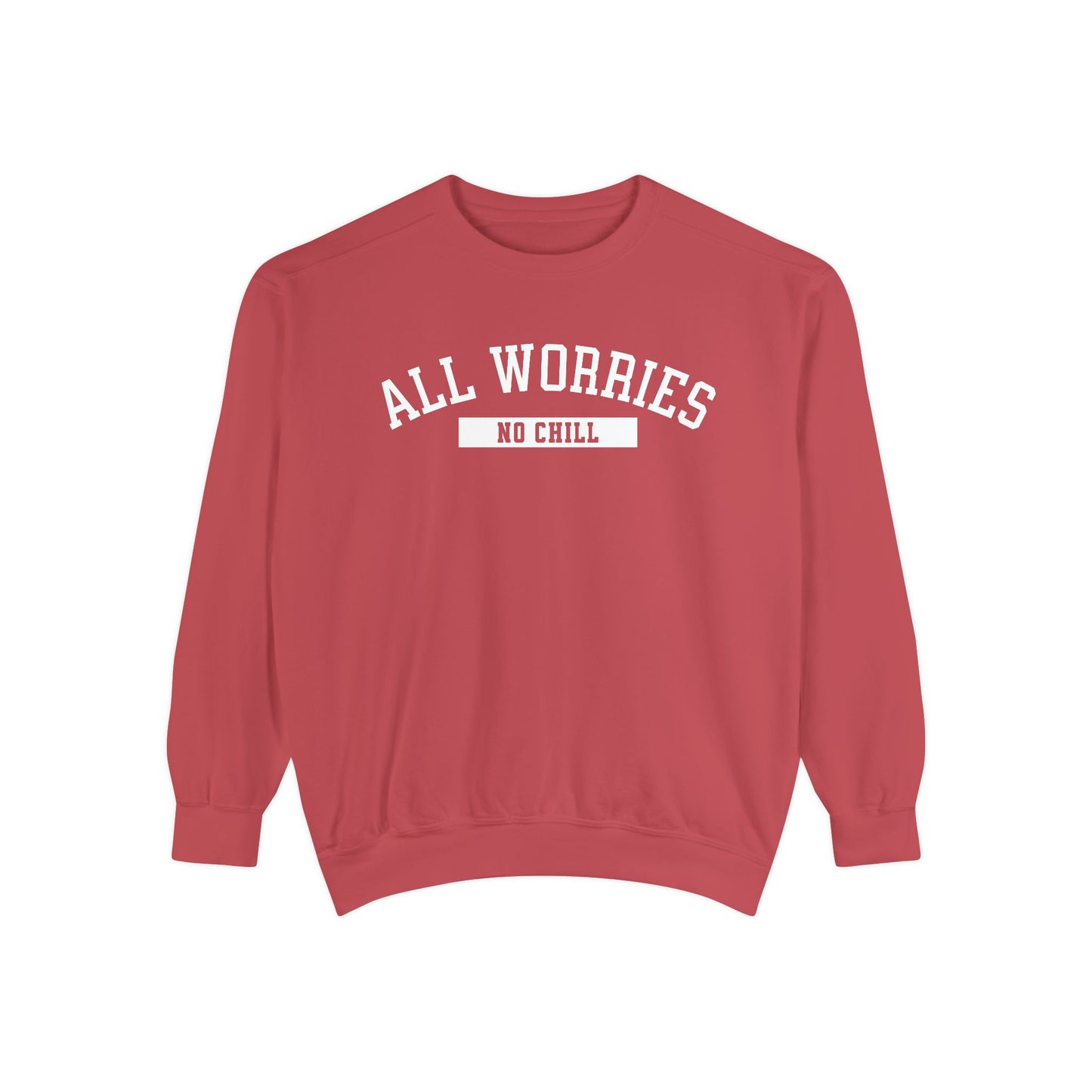 All Worries No Chill | Comfort Colors Crewneck Sweatshirt