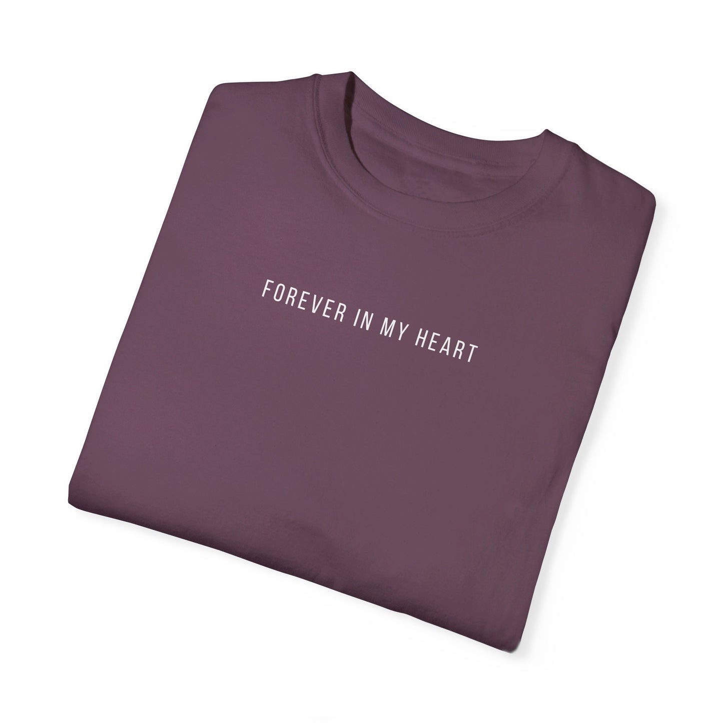 Forever In My Heart | Comfort Colors T