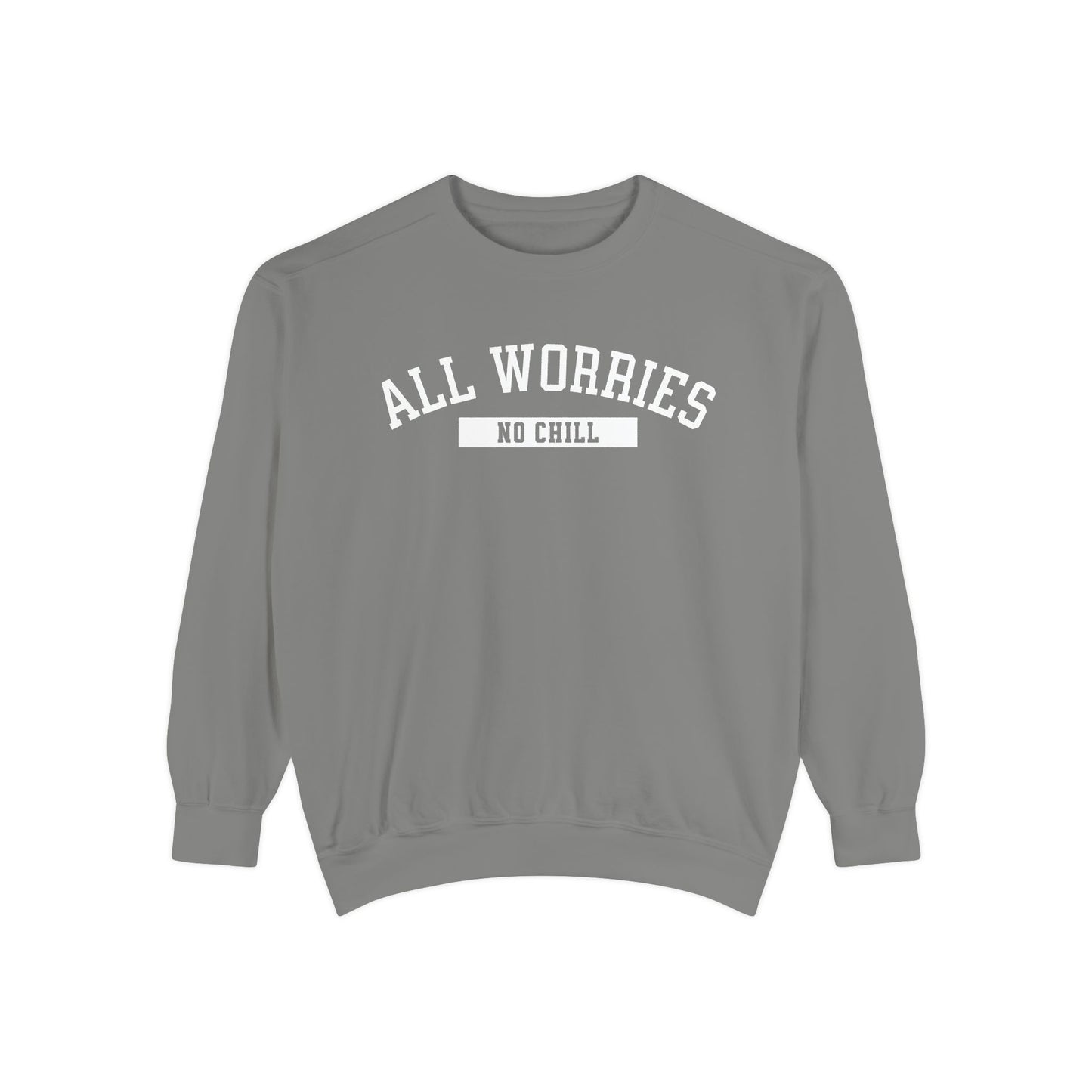 All Worries No Chill | Comfort Colors Crewneck Sweatshirt