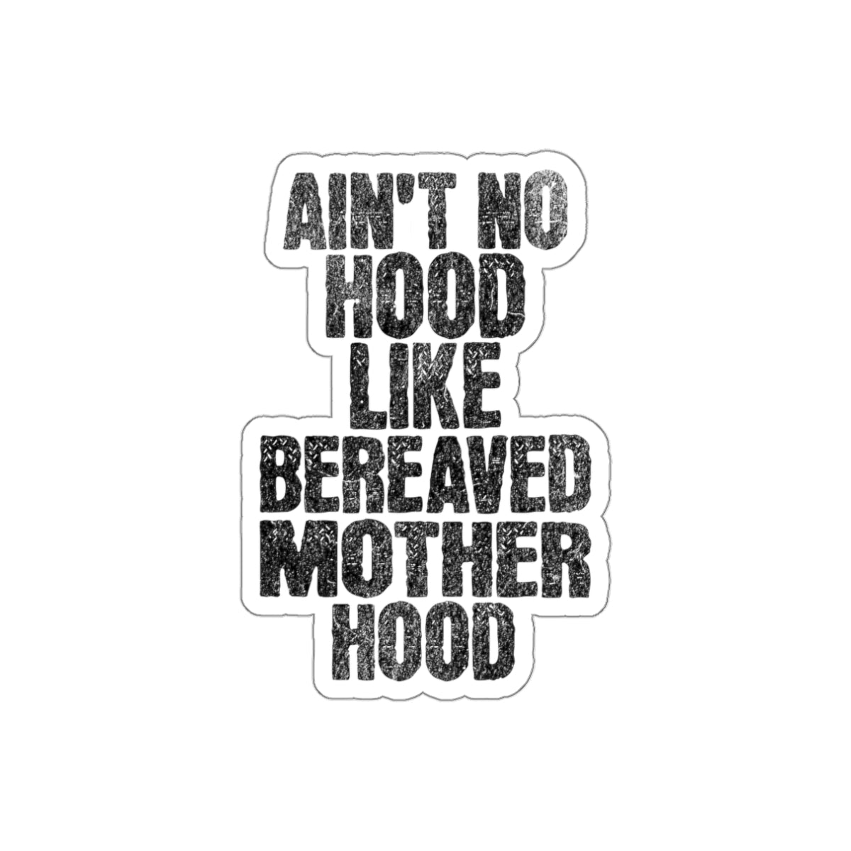 Ain't No Hood Like Bereaved Mother Hood | Die-Cut Stickers