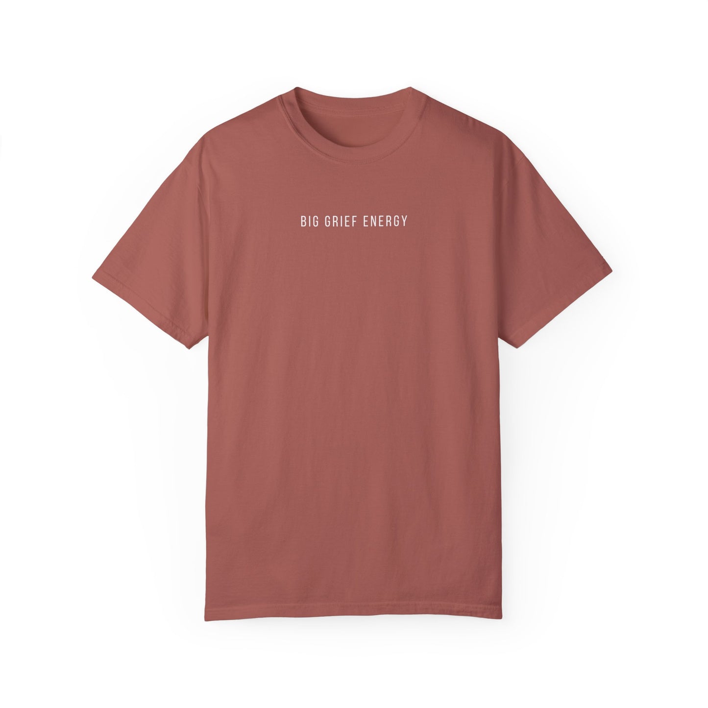 Big Grief Energy | Comfort Colors T