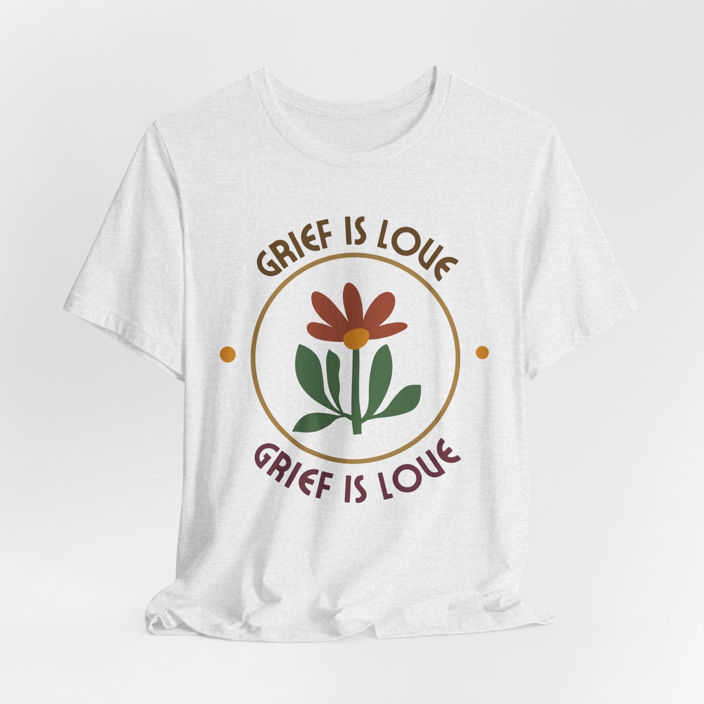 Grief Is Love | T Shirt