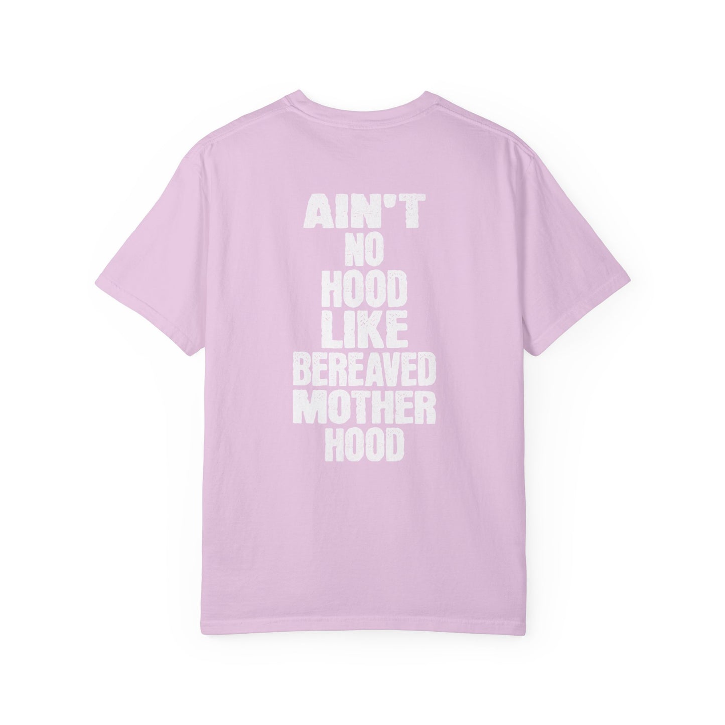 Ain't No Hood Like Bereaved Mother Hood | Comfort Colors T