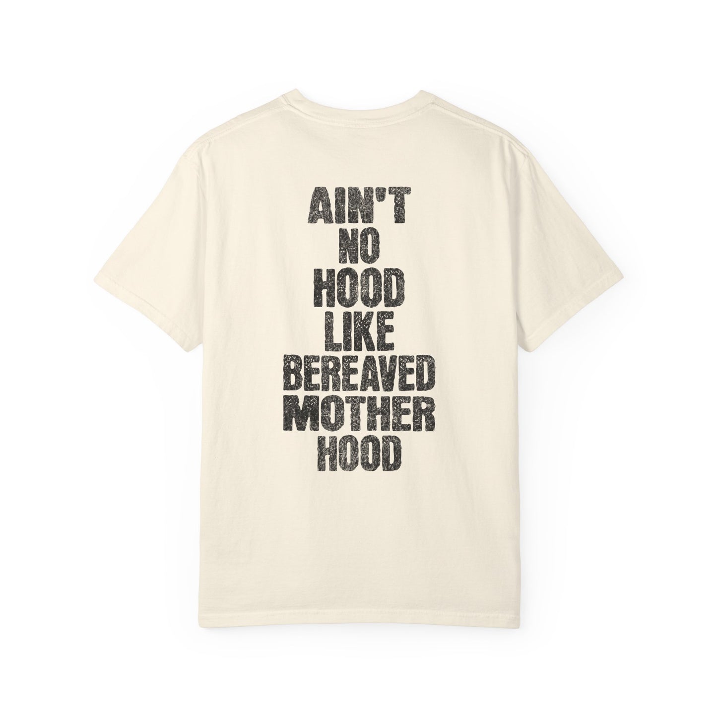 Ain't No Hood Like Bereaved Mother Hood | Comfort Colors T