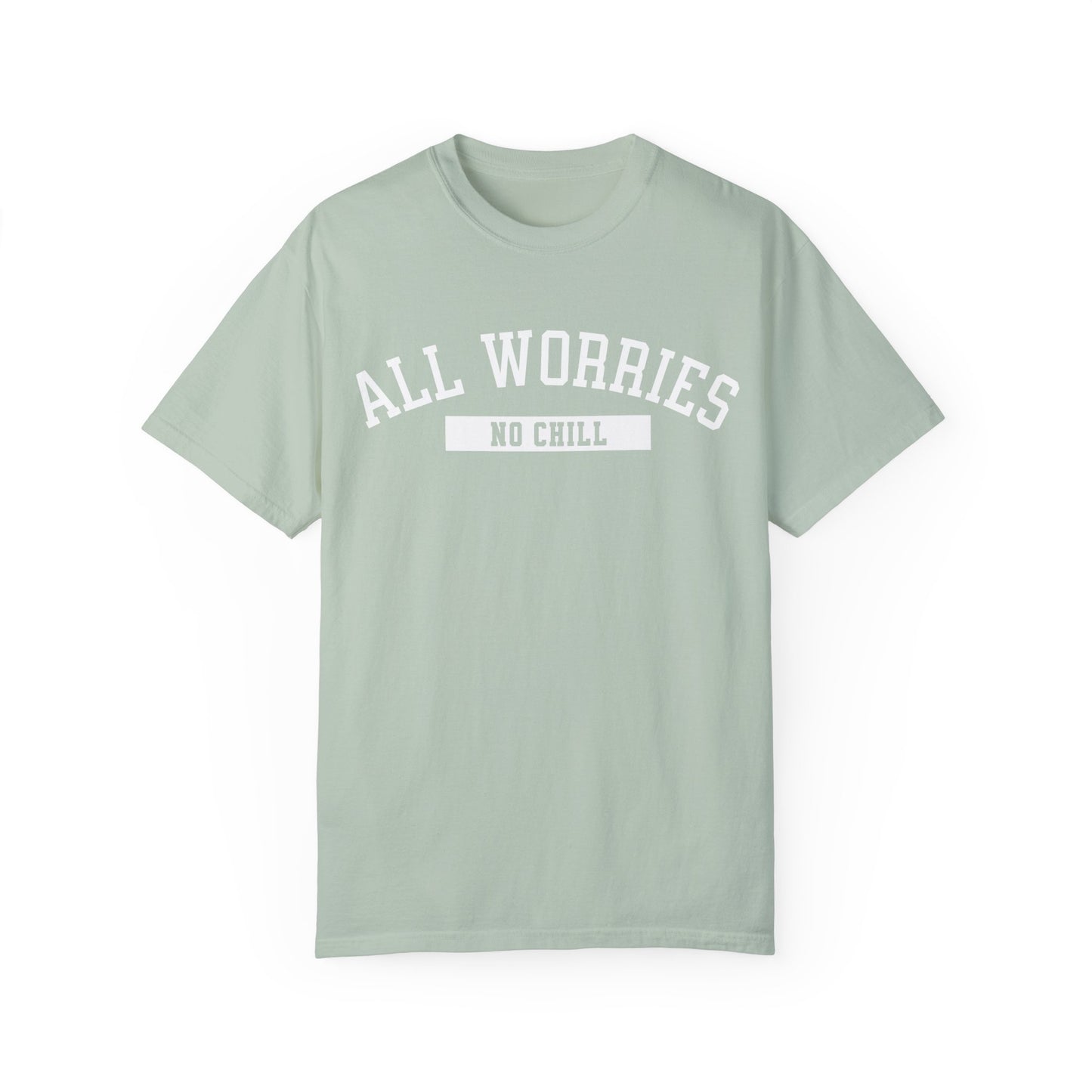 All Worries No Chill | Comfort Colors T