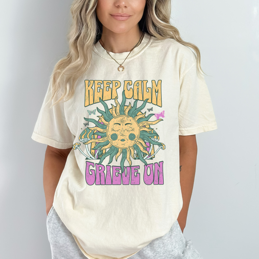 Keep Calm Grieve On | Comfort Colors Tee